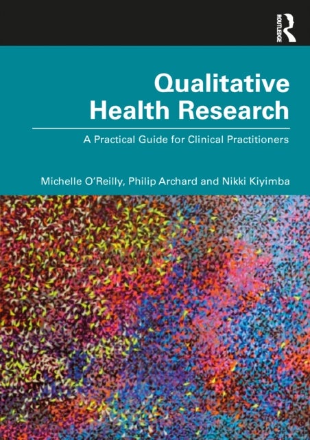 Qualitative Health Research - A Practical Guide for Clinical Practitioners