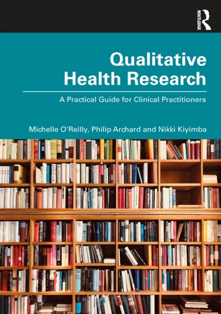 Qualitative Health Research - A Practical Guide for Clinical Practitioners
