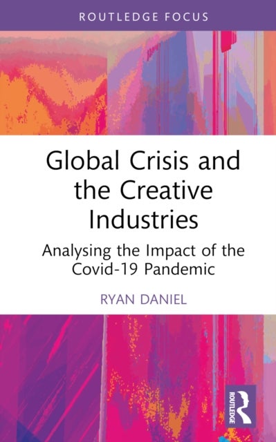 Global Crisis and the Creative Industries - Analysing the Impact of the Covid-19 Pandemic