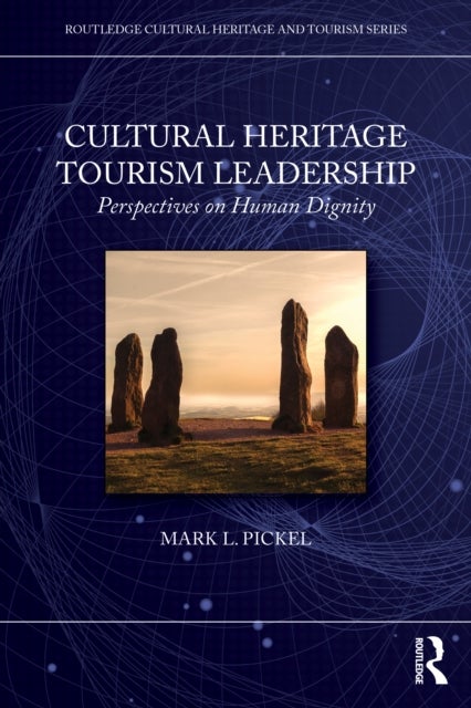 Cultural Heritage Tourism Leadership - Perspectives on Human Dignity
