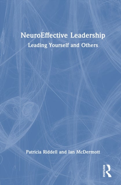 NeuroEffective Leadership - Leading Yourself and Others