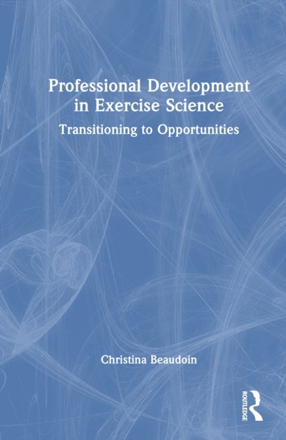Professional Development in Exercise Science - Transitioning to Opportunities