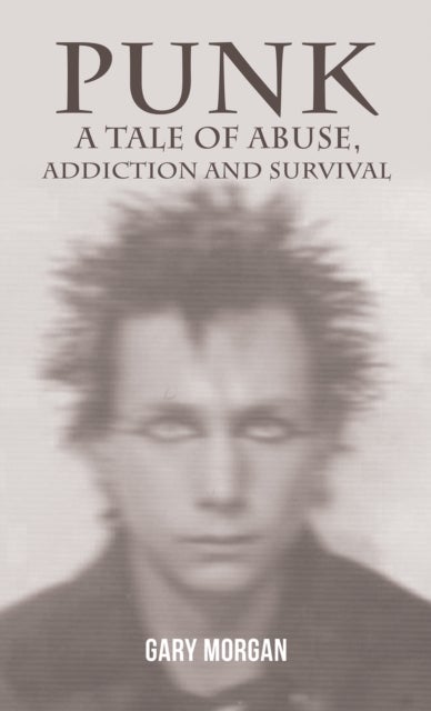 Punk: A Tale of Abuse, Addiction and Survival