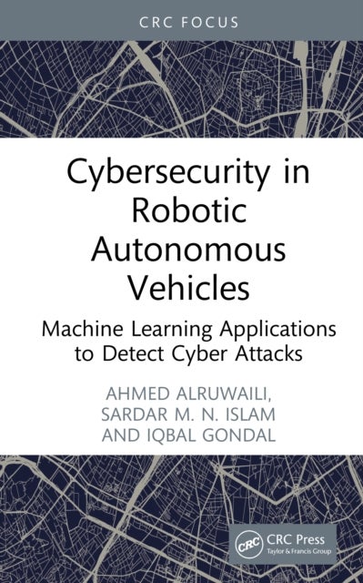 Cybersecurity in Robotic Autonomous Vehicles - Machine Learning Applications to Detect Cyber Attacks