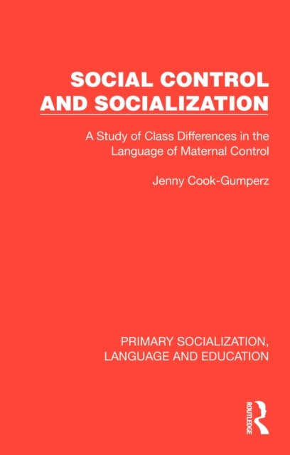 Social Control and Socialization - A Study of Class Differences in the Language of Maternal Control