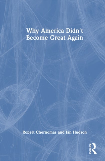 Why America Didn''t Become Great Again