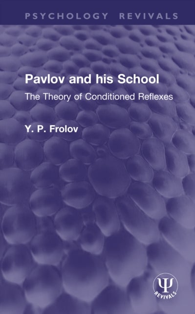 Pavlov and His School - The Theory of Conditioned Reflexes