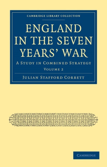 England in the Seven Years'' War - Volume 2 - A Study in Combined Strategy