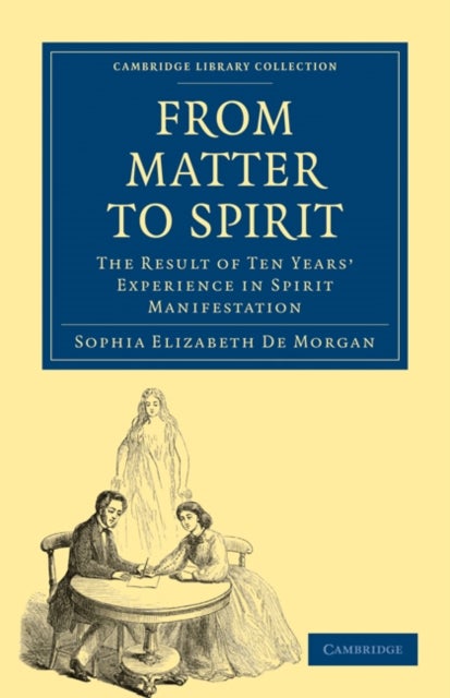 From Matter to Spirit - The Result of Ten Years’ Experience in Spirit Manifestation