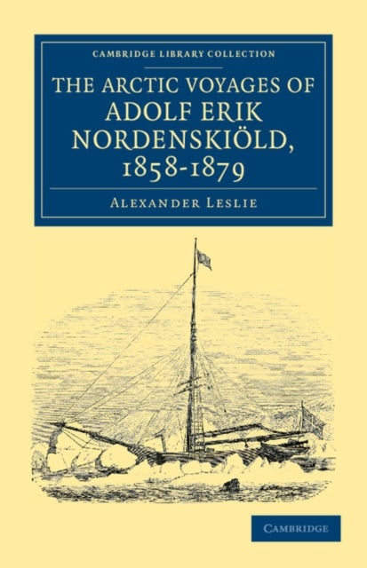 The Arctic Voyages of Adolf Erik Nordenskiold, 1858–1879