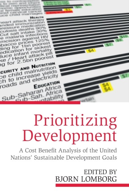 Prioritizing Development - A Cost Benefit Analysis of the United Nations' Sustainable Development Goals