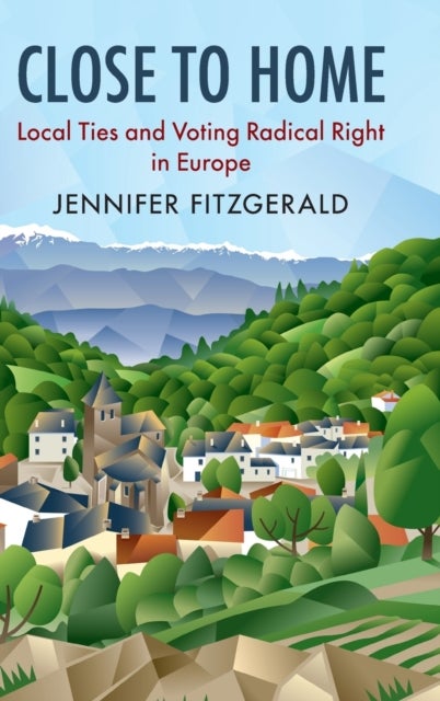 Close to Home - Local Ties and Voting Radical Right in Europe
