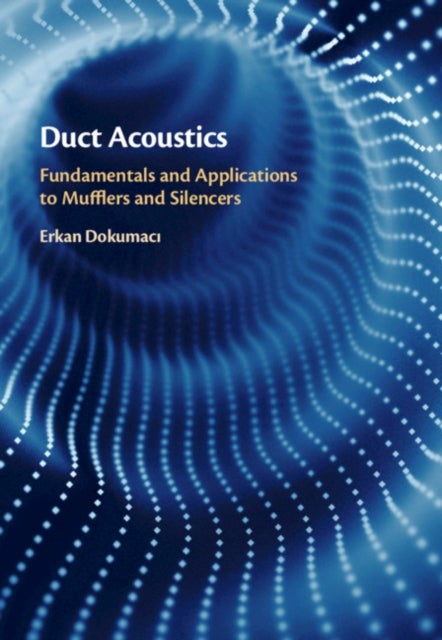 Duct Acoustics - Fundamentals and Applications to Mufflers and Silencers