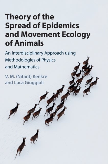 Theory of the Spread of Epidemics and Movement Ecology of Animals - An Interdisciplinary Approach using Methodologies of Physics and Mathematics