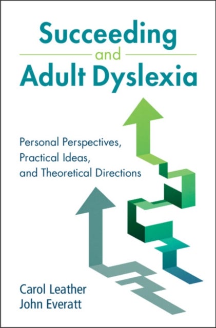 Succeeding and Adult Dyslexia - Personal Perspectives, Practical Ideas, and Theoretical Directions