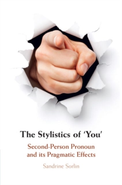 The Stylistics of ''You'' - Second-Person Pronoun and its Pragmatic Effects