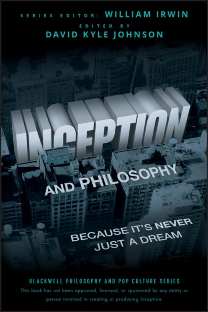 Inception and Philosophy – Because It's Never Just a Dream