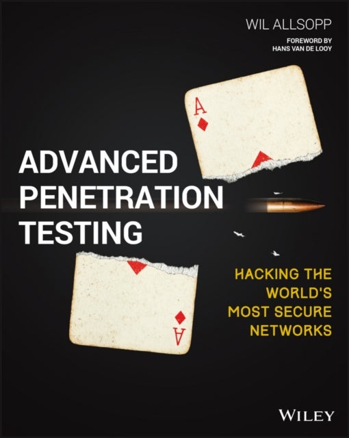 Advanced Penetration Testing – Hacking the World's Most Secure Networks - Hacking the World's Most Secure Networks