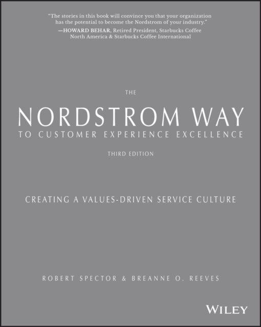 The Nordstrom Way to Customer Experience Excellence – Creating a Values–Driven Service Culture Third Edition - Creating a Values-Driven Service Culture