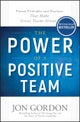The Power of a Positive Team – Proven Principles and Practices that Make Great Teams Great