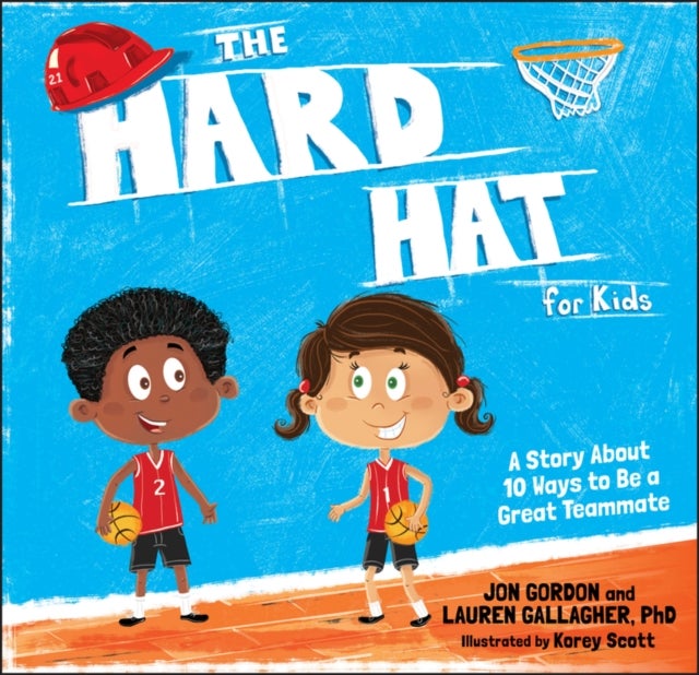 The Hard Hat for Kids – A Story About 10 Ways to  a Great Teammate