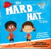 The Hard Hat for Kids – A Story About 10 Ways to a Great Teammate