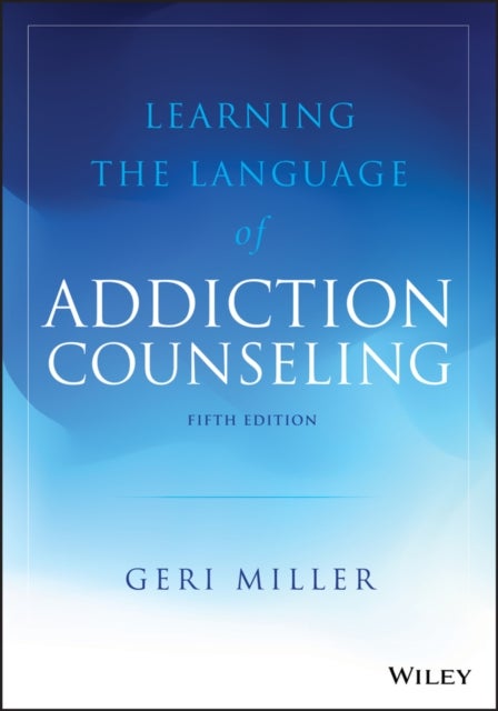 Learning the Language of Addiction Counseling, 5th Edition