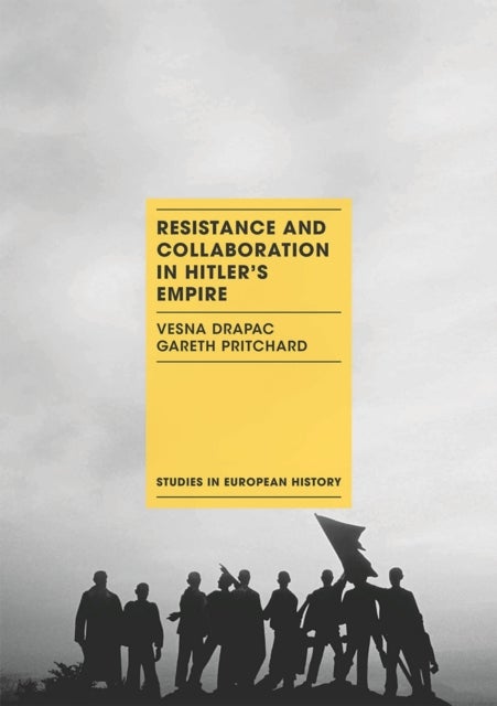 Resistance and Collaboration in Hitler''s Empire