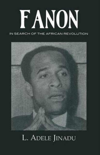 Fanon - In Search of the African Revolution