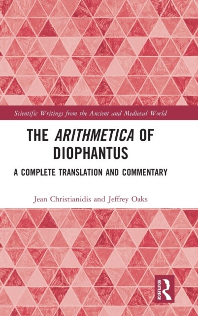 The Arithmetica of Diophantus - A Complete Translation and Commentary