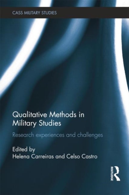 Qualitative Methods in Military Studies - Research Experiences and Challenges