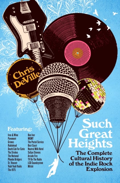 Such Great Heights - The Complete Cultural History of the Indie Rock Explosion