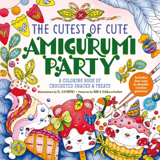The Cutest of Cute Amigurumi Party - A Coloring Book of Crocheted Snacks & Treats