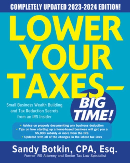 Lower Your Taxes - BIG TIME! 2023-2024: Small Business Wealth Building and Tax Reduction Secrets fro