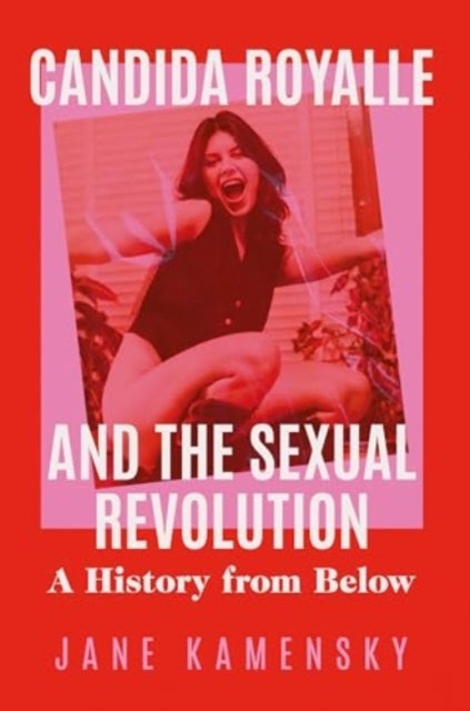 Candida Royalle and the Sexual Revolution – A History from Below - A History from Below