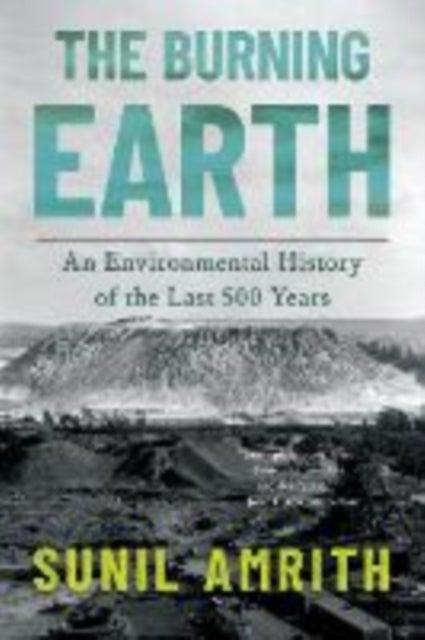 Burning Earth - An Environmental History of the Last 500 Years