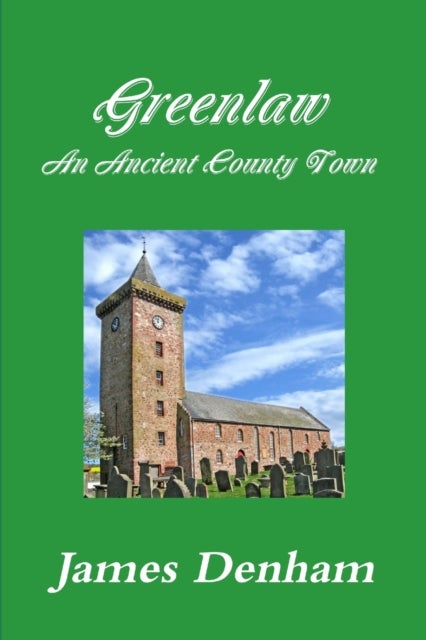 Greenlaw - an Ancient County Town