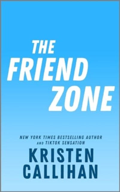 The Friend Zone - A Slow-Burn College Football Romance Between a Star Tight End and the One Woman Who's Off-Limits