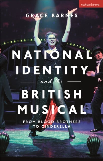 National Identity and the British Musical - From Blood Brothers to Cinderella