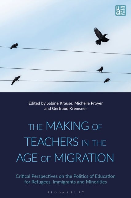 The Making of Teachers in the Age of Migration - Critical Perspectives on the Politics of Education for Refugees, Immigrants and Minorities