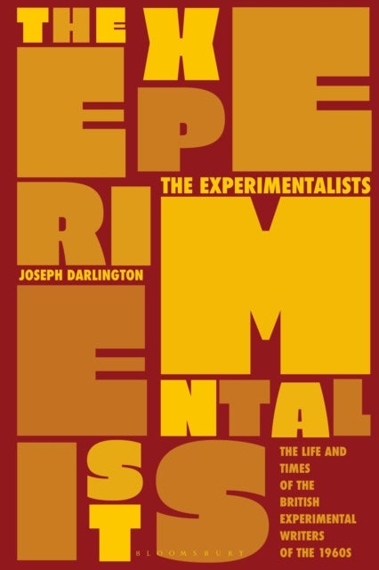 Experimentalists - The Life and Times of the British Experimental Writers of the 1960s