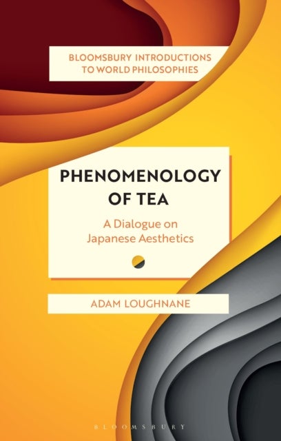 Phenomenology of Tea - A Dialogue on Japanese Aesthetics