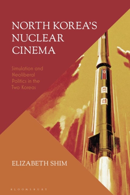 North Korea’s Nuclear Cinema - Simulation and Neoliberal Politics in the Two Koreas