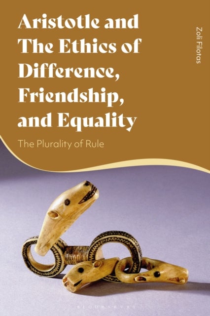 Aristotle and the Ethics of Difference, Friendship, and Equality - The Plurality of Rule