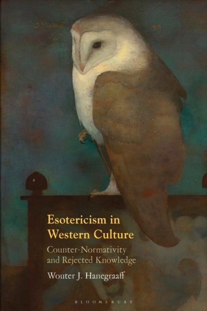 Esotericism in Western Culture - Counter-Normativity and Rejected Knowledge