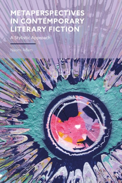 Metaperspectives in Contemporary Literary Fiction - A Stylistic Approach