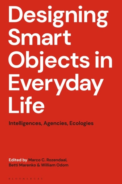 Designing Smart Objects in Everyday Life - Intelligences, Agencies, Ecologies