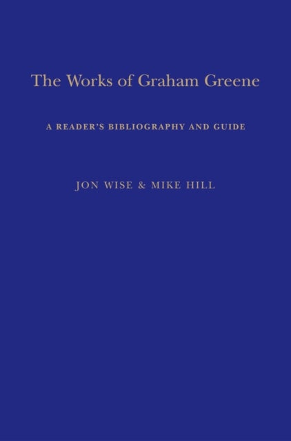 Works of Graham Greene - A Reader's Bibliography and Guide