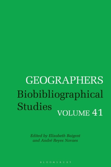 Geographers - Biobibliographical Studies, Volume 41