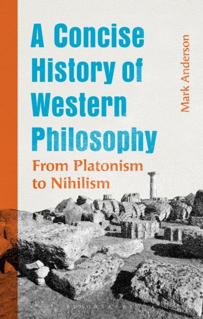 A Concise History of Western Philosophy - From Platonism to Nihilism
